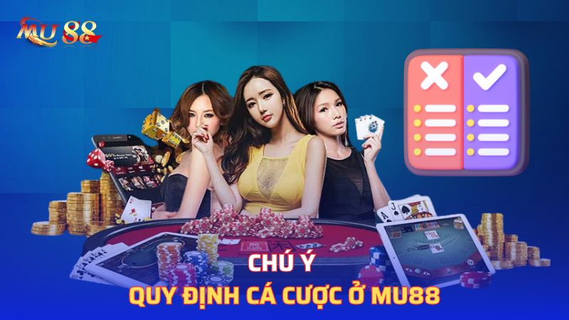 Chú ý quy định cá cược ở Mu88