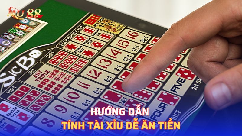 Hướng dẫn tính tài xỉu dễ ăn tiền