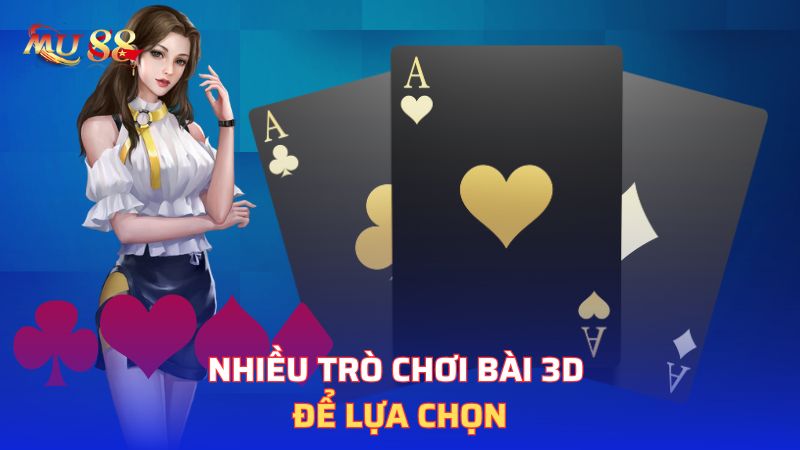 Nhiều trò chơi bài 3D để lựa chọn