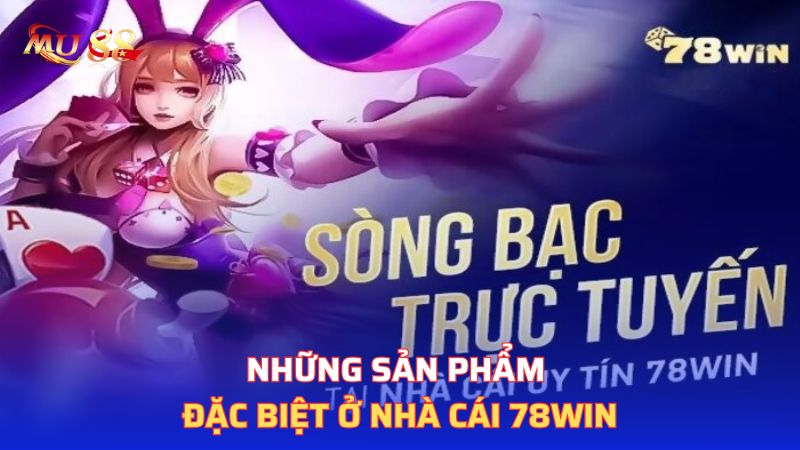 Những sản phẩm đặc biệt ở nhà cái