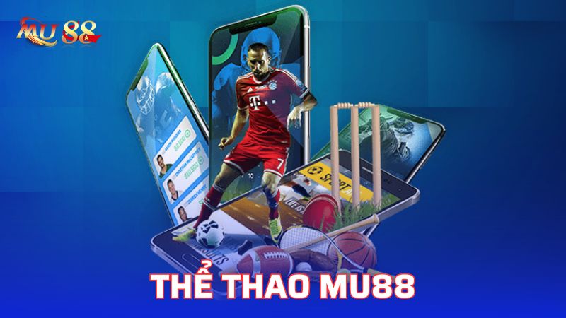 Thể thao Mu88 là kênh giải trí hàng đầu